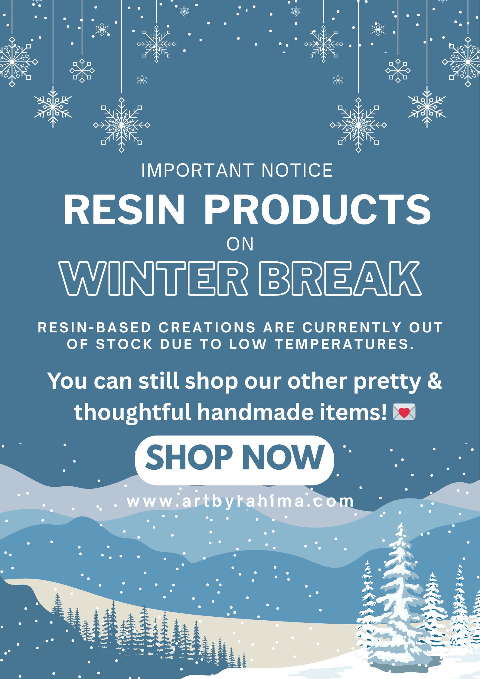 Important notice – Resin products on winter break due to low temperatures. Shop other handmade gifts and creations at Art by Rahima.